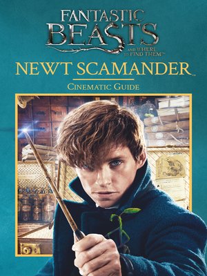 cover image of Fantastic Beasts and Where to Find Them Cinematic Guide: Newt Scamander